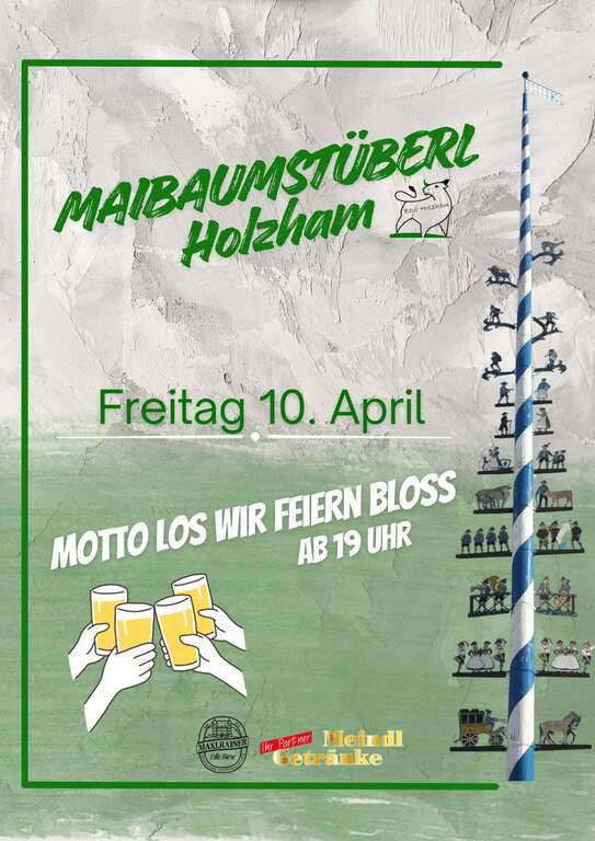 Mottolos-wir-feiern-bloss-Oberholzham-5883052-Bruckmuehl-Maibaumstueberl-Holzham-2026-04-10